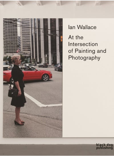 اشتري Ian Wallace: At the Intersection of Painting and Photography في السعودية