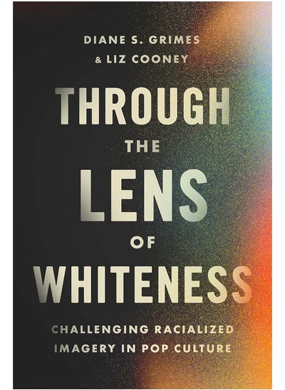 اشتري Through the Lens of Whiteness: Challenging Racialized Imagery in Pop Culture في الامارات