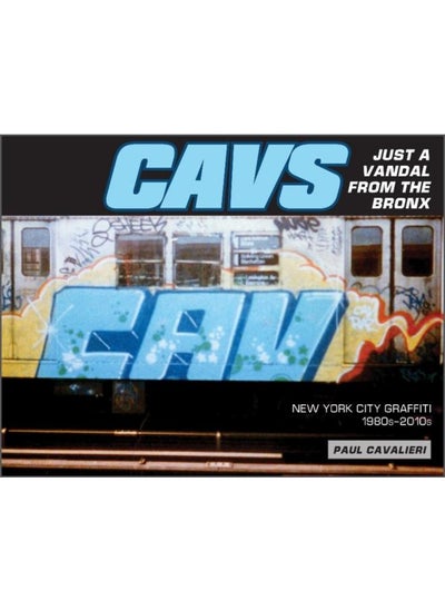 Buy CAVS, Just a Vandal from the Bronx : New York City Graffiti, 1980s???2010s in UAE