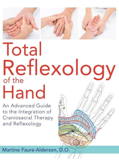 Buy Total Reflexology of the Hand: An Advanced Guide to the Integration of Craniosacral Therapy and Reflexology in UAE