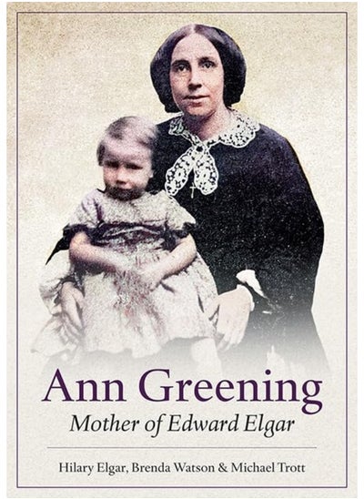 اشتري Ann Greening: Mother of Edward Elgar في الامارات