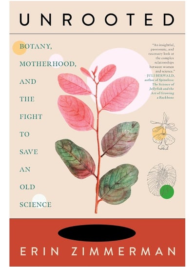 اشتري Unrooted: Botany, Motherhood, and the Fight to Save an Old S في الامارات