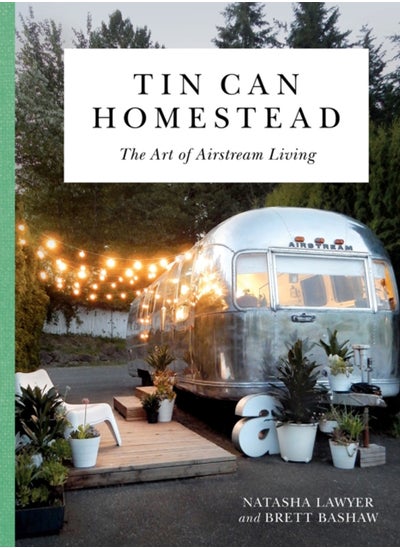 اشتري Tin Can Homestead : The Art of Airstream Living في السعودية