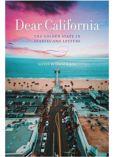 اشتري Dear California: The Golden State in Diaries and Letters في الامارات