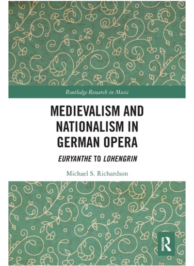 اشتري Medievalism and Nationalism in German Opera : Euryanthe to Lohengrin في السعودية