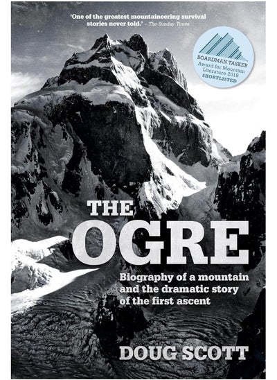 اشتري The Ogre: Biography of a mountain and the dramatic story of the first ascent في الامارات