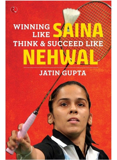 Buy WINNING LIKE SAINA: Think & Succeed like Nehwal in UAE