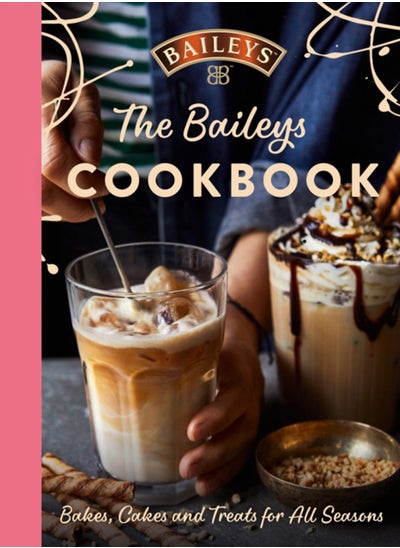 Buy The Baileys Cookbook : Bakes, Cakes and Treats for All Seasons in Saudi Arabia