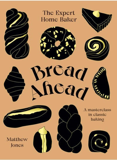 Buy Bread Ahead: The Expert Home Baker : A Masterclass in Classic Baking in UAE