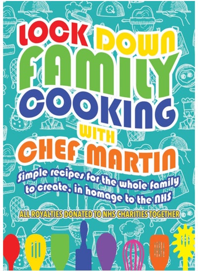 اشتري Lockdown Family Cooking : Simple Recipes for the Whole Family to Create in Homage to the NHS في السعودية