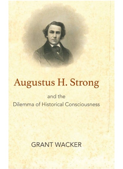 اشتري Augustus H. Strong and the Dilemma of Historical Consciousness في السعودية