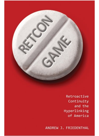 اشتري Retcon Game : Retroactive Continuity and the Hyperlinking of America في السعودية