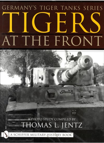 اشتري Germany's Tiger Tanks Series Tigers at the Front : A Photo Study في السعودية