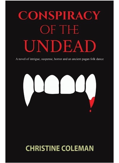 اشتري Conspiracy of the Undead: A novel of intrigue, suspense, horror and an ancient pagan folk dance في الامارات