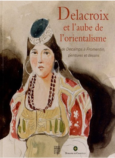 اشتري Delacroix et l'aube de l'orientalisme : Catalogue d'exposition في الامارات