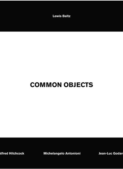 اشتري Lewis Baltz : Common Objects: Alfred Hitchcock, Michelangelo Antonioni, Jean-Luc Godard في السعودية