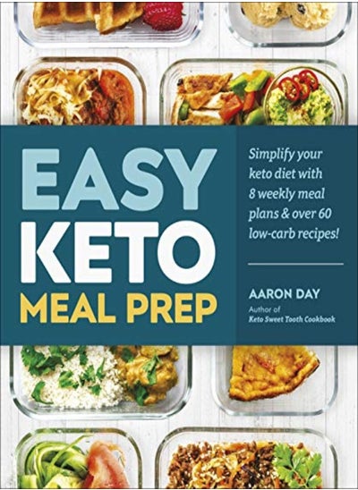 Buy Easy Keto Meal Prep: Simplify Your Keto Diet with 8 Weekly Meal Plans and More than 60 Recipes in UAE