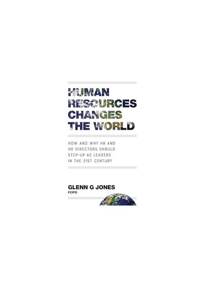 Buy Human Resources Changes the World: How and Why HR and HR Directors Should Step-Up as Leaders in the 21st Century in Egypt