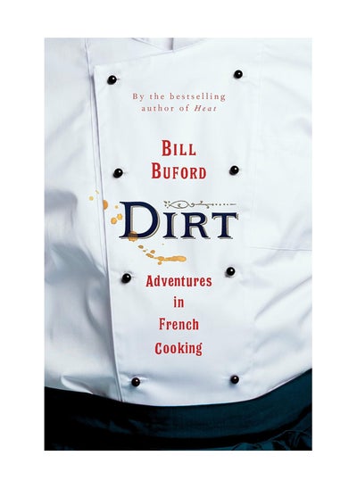 Buy Dirt Adventures In French Cooking From The Bestselling Author Of Heat Hardcover in UAE