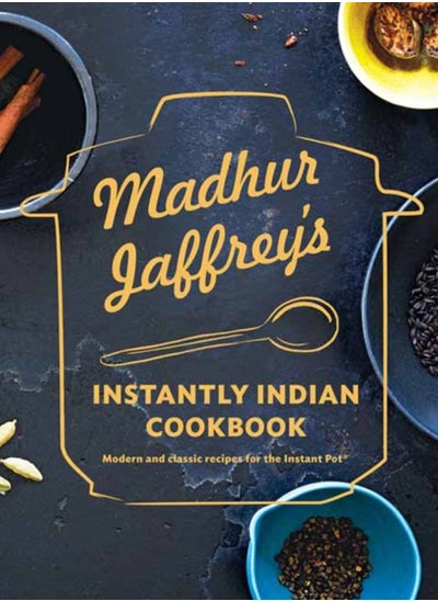 اشتري Madhur Jaffrey's Instantly Indian Cookbook : Modern and Classic Recipes for the Instant Pot في الامارات