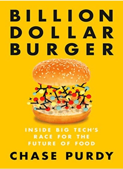 Buy Billion Dollar Burger Inside Big Techs Race For The Future Of Food by Purdy, Chase Hardcover in UAE