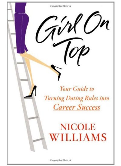 اشتري Girl on Top: Your Guide to Turning Dating Rules into Career Success في الامارات