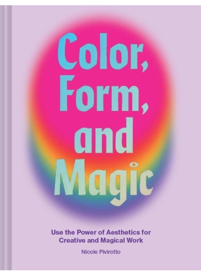 Buy Color, Form, and Magic: Use the Power of Aesthetics for Creative and Magical Work in UAE