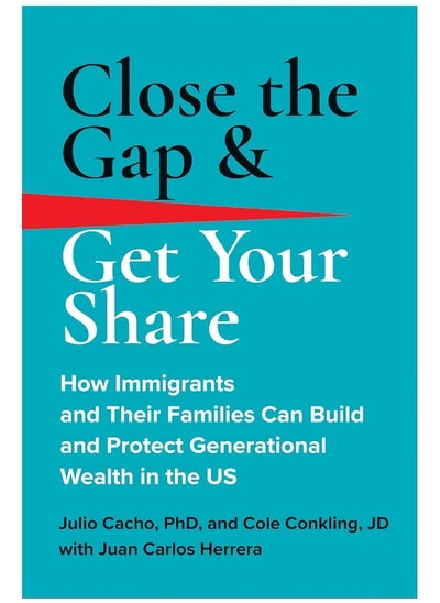 اشتري Close the Gap & Get Your Share: How Immigrants and Their Families Can Build and Pr في الامارات