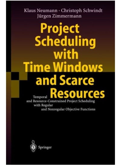 اشتري Project Scheduling With Time Windows And Scarce Resources : Temporal And Resource-Constrained Project Scheduling With Regular And Nonregular Objective Functions - Paperback في السعودية