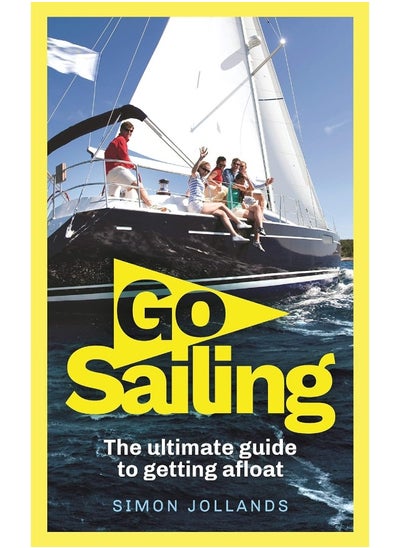 Buy Go Sailing: The Complete Beginner's Guide to Getting Afloat in UAE