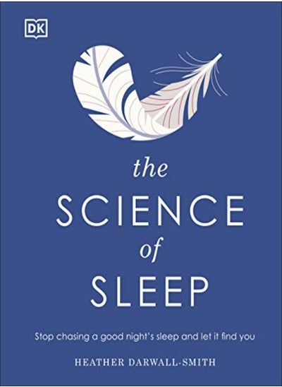 Buy The Science of Sleep: Stop chasing a good night's sleep and let it find you in UAE