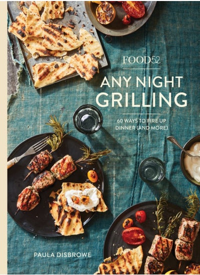 اشتري Food52 Any Night Grilling : 60 Ways to Fire Up Dinner (and More) في السعودية