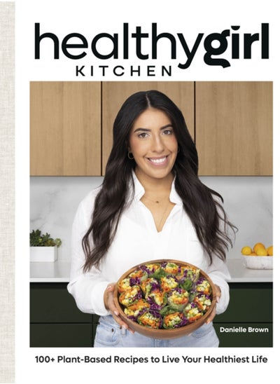 اشتري HealthyGirl Kitchen : 100+ Plant-Based Recipes to Live Your Healthiest Life في الامارات