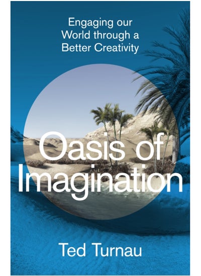 اشتري Oasis of Imagination : Engaging our World through a Better Creativity في السعودية