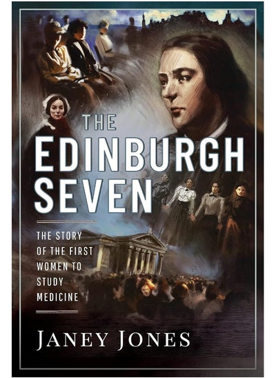 اشتري The Edinburgh Seven: The Story of the First Women to Study Medicine في الامارات