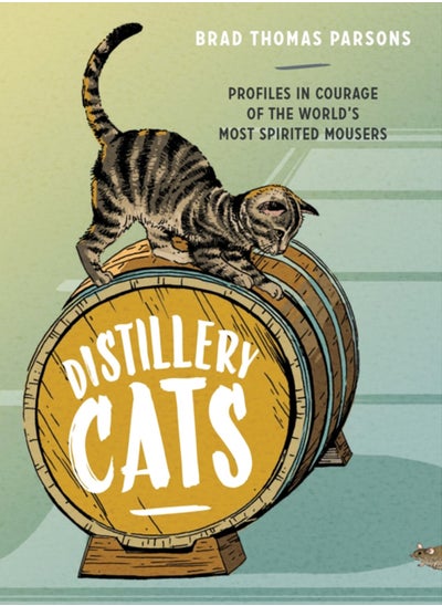 اشتري Distillery Cats : Profiles in Courage of the World's Most Spirited Mousers في الامارات