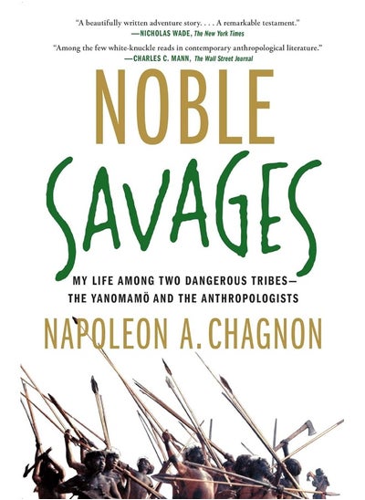 اشتري Noble Savages: My Life Among Two Dangerous Tribes -- the Yanomamo في الامارات