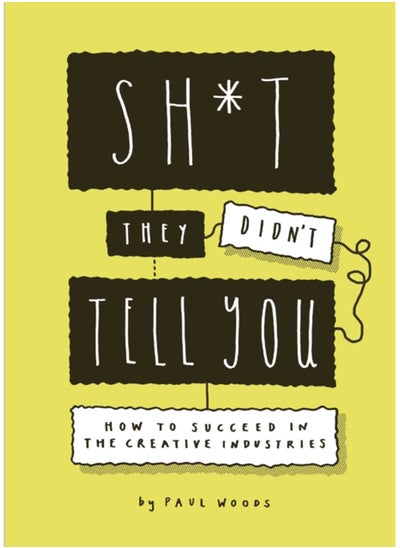 اشتري Sh*t They Didn't Tell You : How to Succeed in the Creative Industries في السعودية