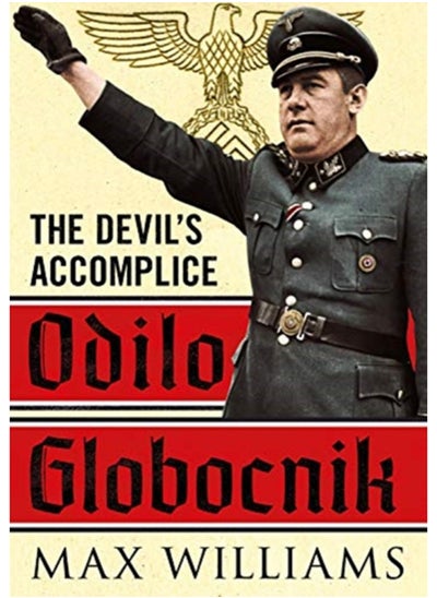 اشتري Odilo Globocnik : The Devil's Accomplice في السعودية