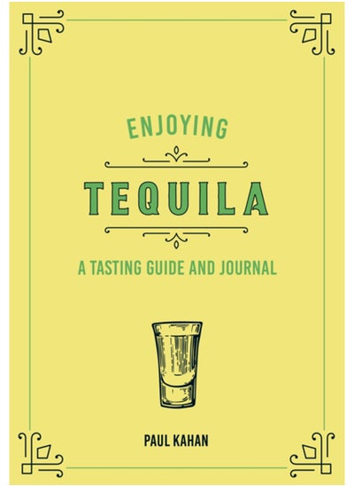 Buy Enjoying Tequila : A Tasting Guide and Journal in UAE