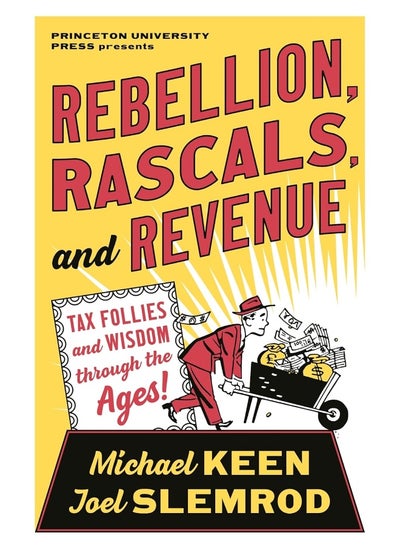 Buy Rebellion, Rascals, and Revenue: Tax Follies and Wisdom through the Ages in UAE