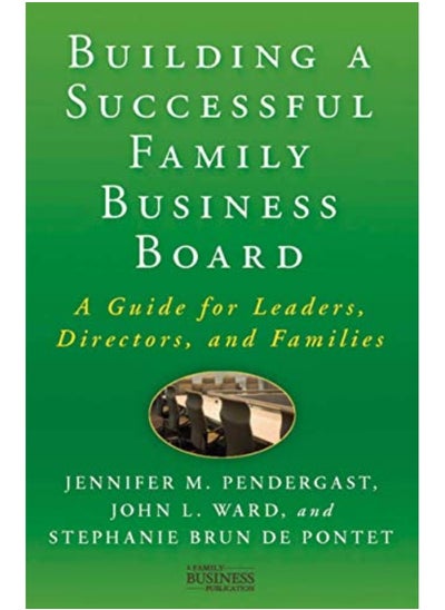 اشتري Building A Successful Family Business Board A Guide For Leaders Directors And Families By Pendergast, J. - Ward, J. - Brun de Pontet, Stephanie Hardcover في الامارات