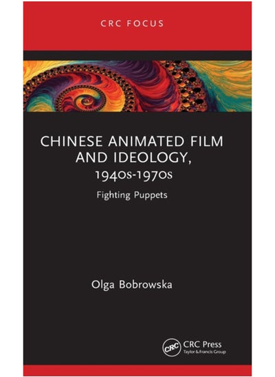 Buy Chinese Animated Film and Ideology, 1940s-1970s : Fighting Puppets in Saudi Arabia