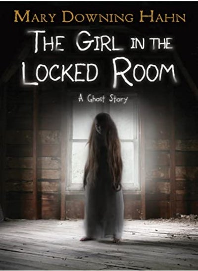 Buy The Girl In The Locked Room A Ghost Story by Hahn, Mary Downing Hardcover in UAE