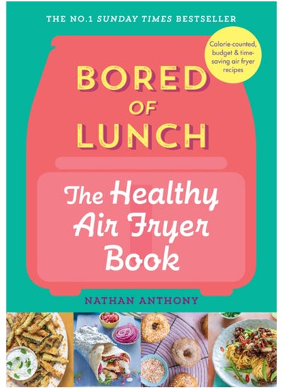 Buy Bored of Lunch: The Healthy Air Fryer Book : THE NO.1 BESTSELLER in Saudi Arabia