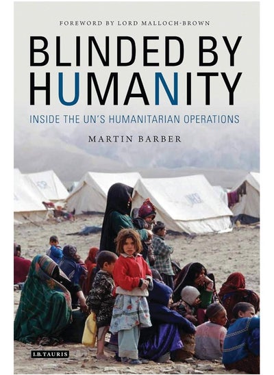 اشتري Blinded by Humanity: Inside the UN's Humanitarian Operations في الامارات