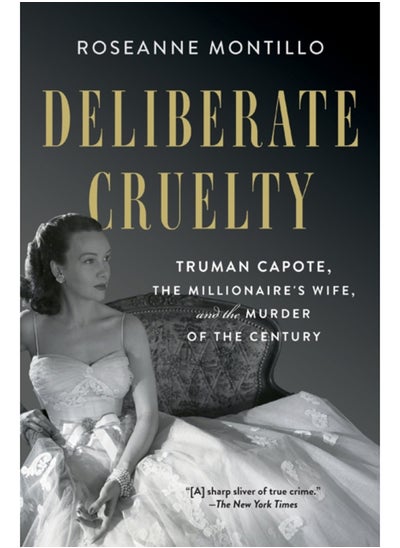 Buy Deliberate Cruelty : Truman Capote, the Millionaire's Wife, and the Murder of the Century in Saudi Arabia