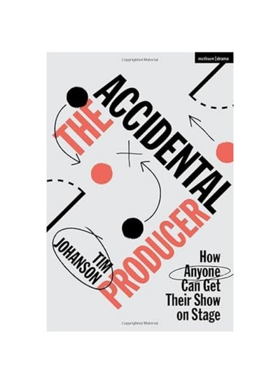 Buy The Accidental Producer: How Anyone Can Get Their Show on Stage in UAE