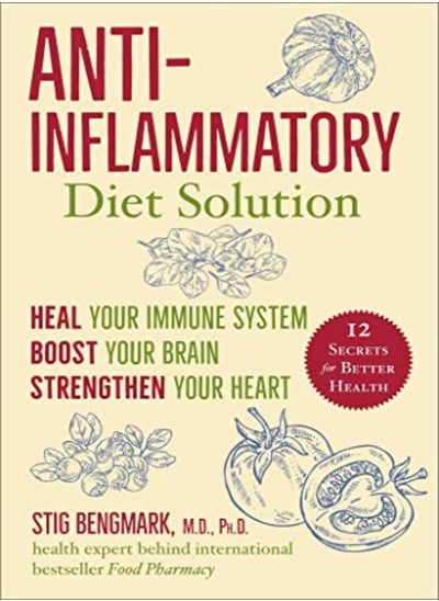 اشتري Antiinflammatory Diet Solution Heal Your Immune System Boost Your Brain Strengthen Your Heart by Bengmark, Stig Hardcover في الامارات