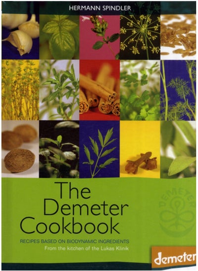 اشتري The Demeter Cookbook : Recipes Based on Biodynamic Ingredients, from the Kitchen of the Lukas Klinik في الامارات